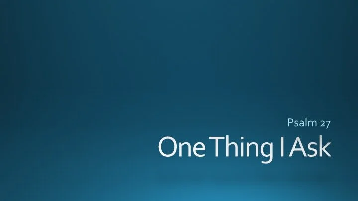 One Thing I Ask.jpg