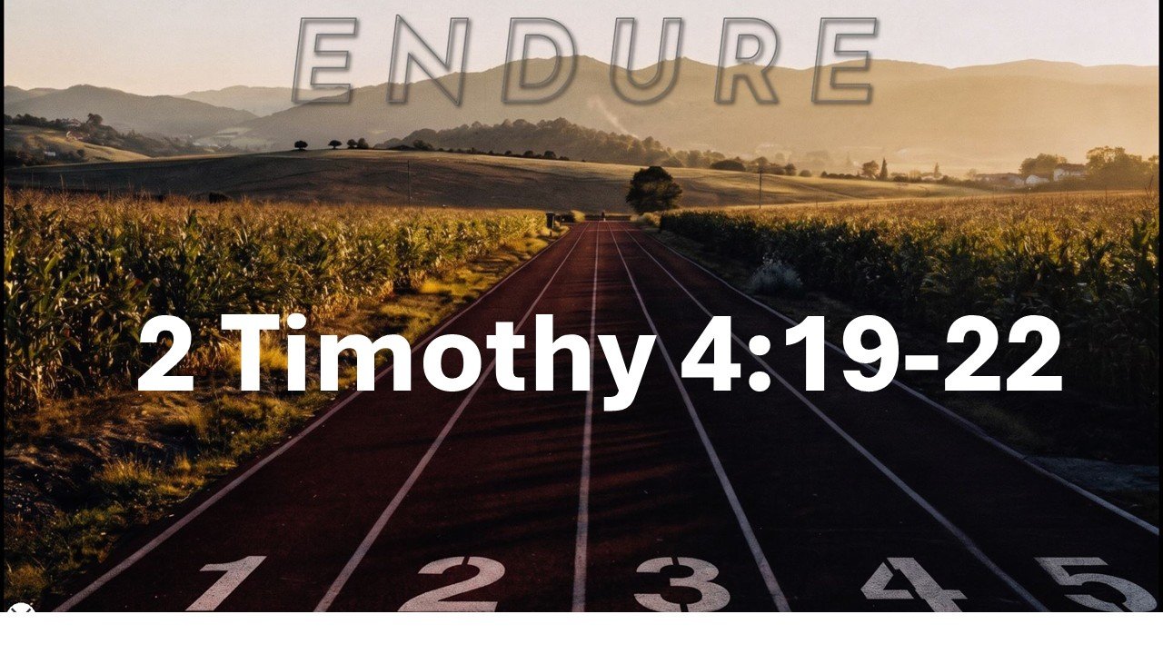 Endure: Community, Unity, and God’s Grace - 2 Timothy 4:19-22. August 9, 2026.
