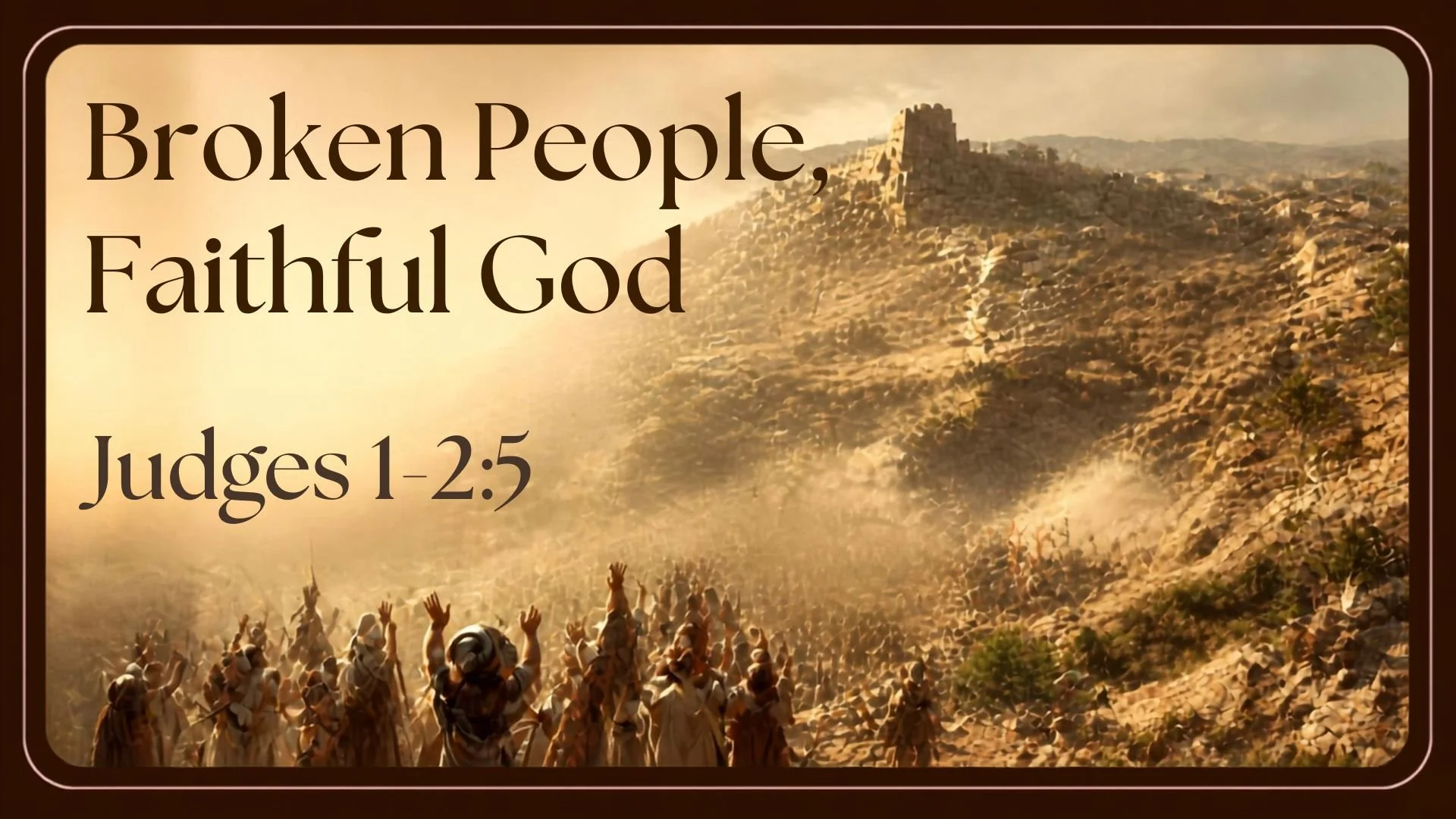 Broken People, Faithful God: Judges 1:1-2:5.