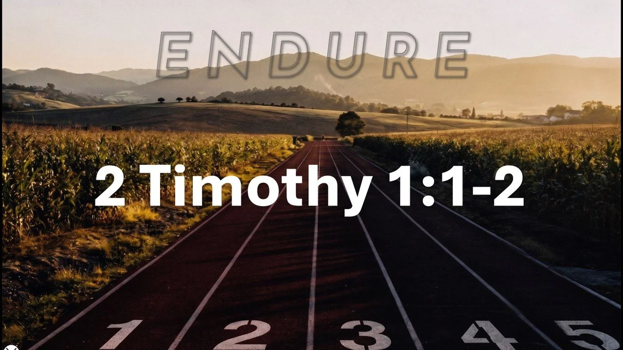 Endure: Identity and Legacy, Part I. 2 Timothy 1:1-2. April 19, 2026.