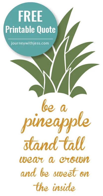 Be a Pineapple - Quote + FREE Printable — Journey With Jess ...