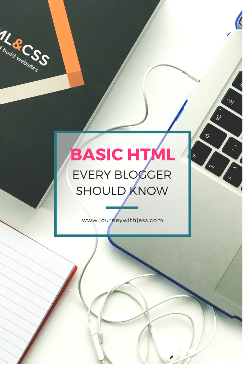 Basic HTML Every Blogger Should Know — Journey With Jess | Inspiration ...