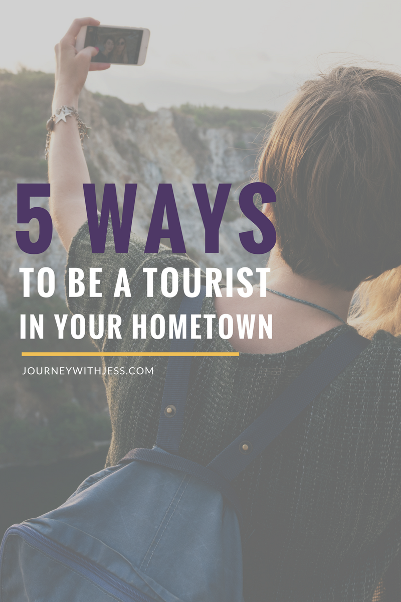 5 Ways To Be a Tourist in Your Hometown