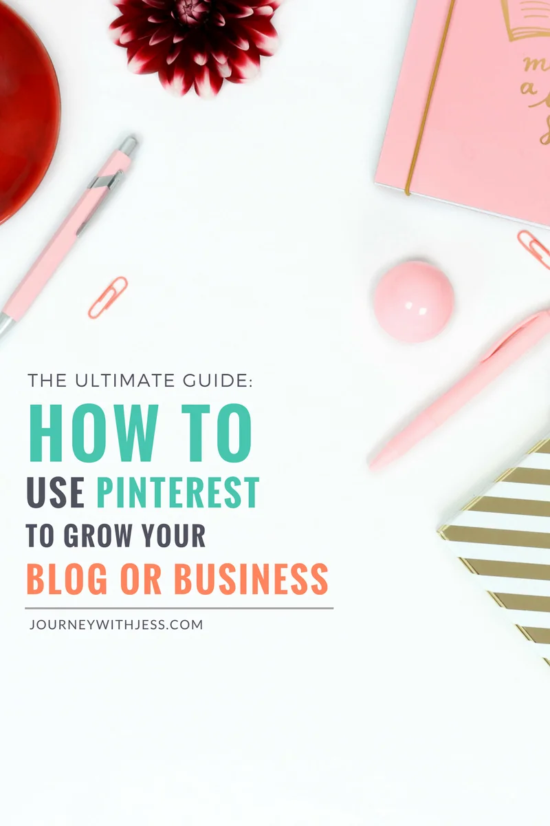 The Ultimate Guide: How to Use Pinterest to Grow Your Blog or Business