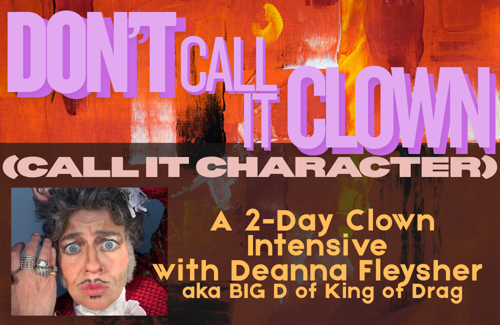 Don't Call it Clown (Call it Character) 2-Day Clown + Character Intensive