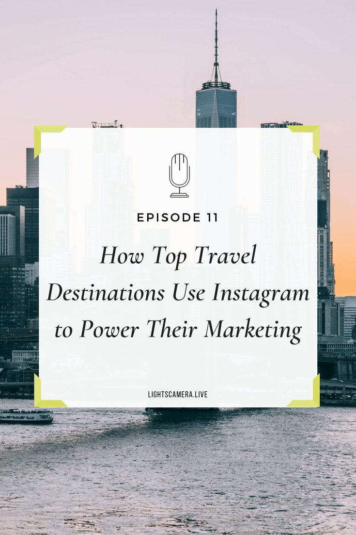 Episode 11: How Top Travel Destinations Use Instagram to Power Their Marketing