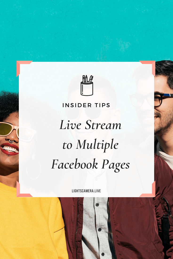 Facebook Live crossposting: How to Live Stream to Multiple Facebook Pages