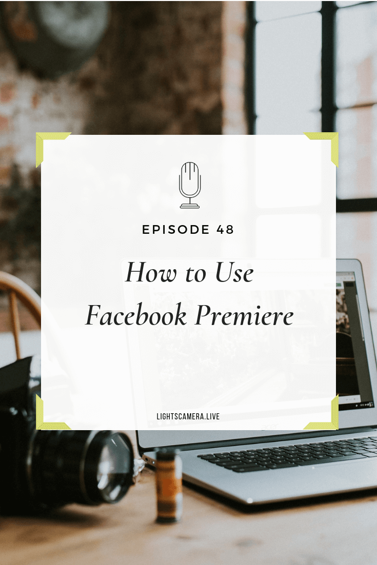 Episode 48: How To Use Facebook Premiere