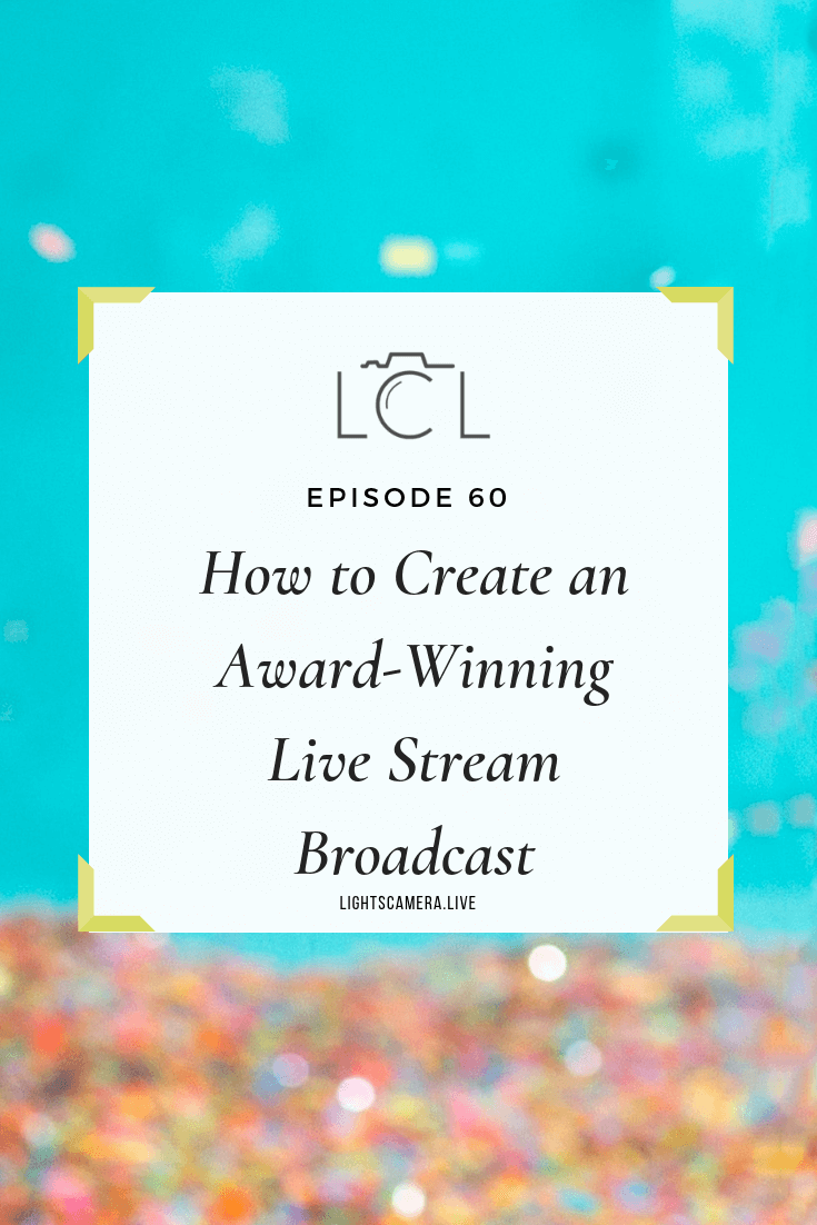 Episode 60:  How to Create An Award-Winning Live Stream with Ben Ratner