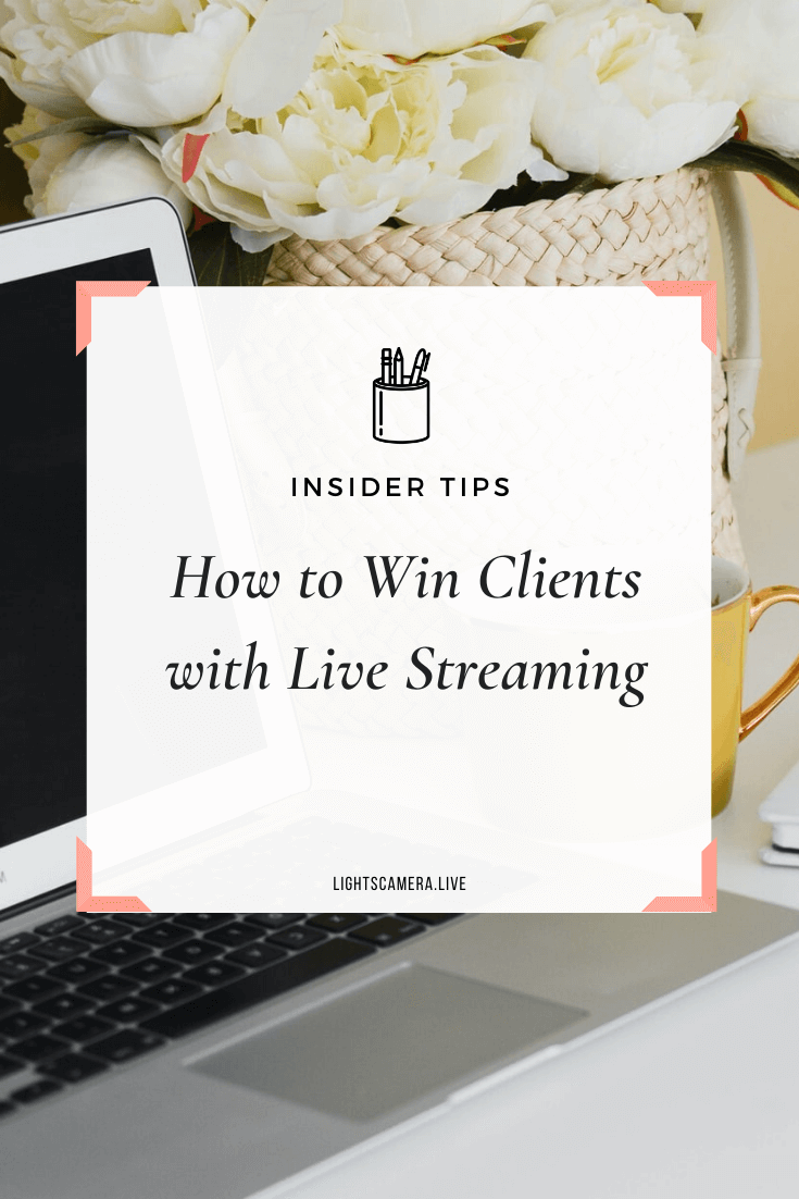 How to Win Clients with Live Streaming