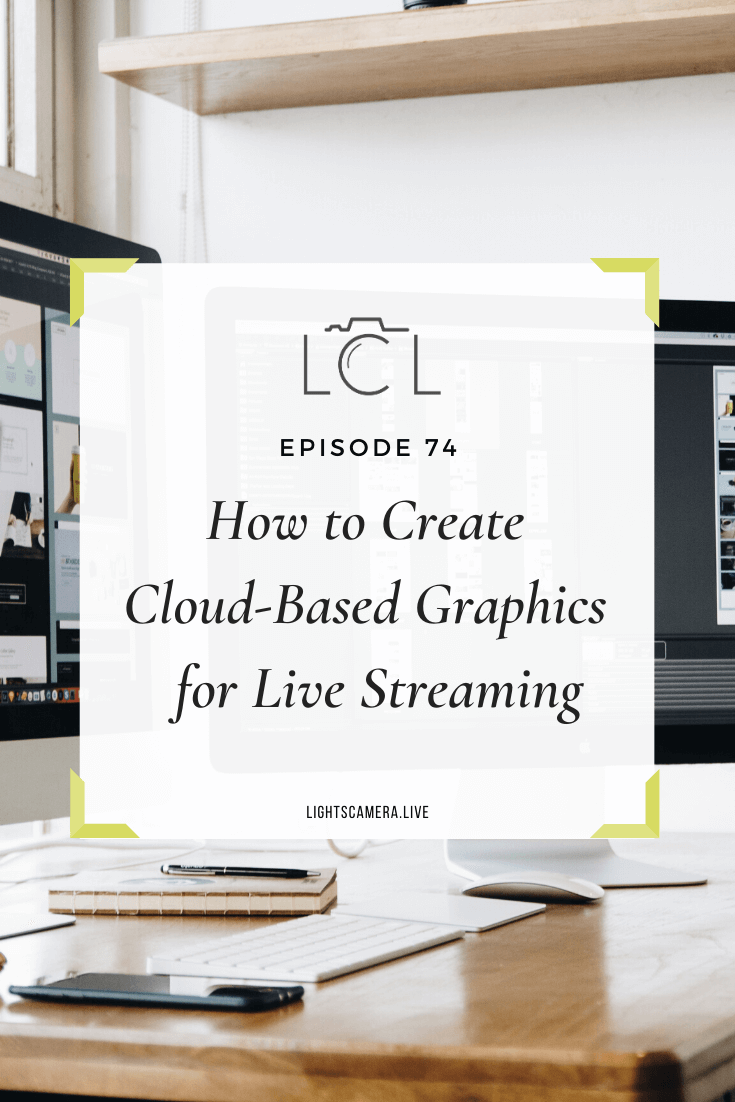 Episode 74: How To Create Cloud-Based Overlays For Live Streaming