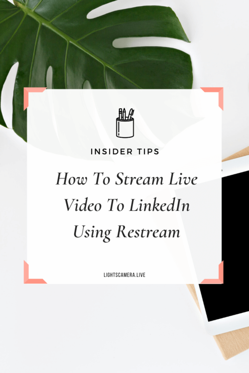 How To Stream Live Video To LinkedIn Using Restream — Lights