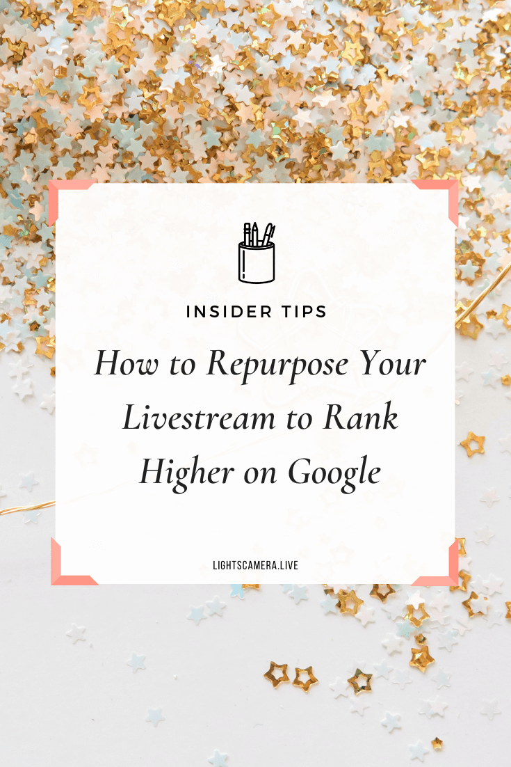 How to Repurpose Your Livestream to Rank Higher on Google