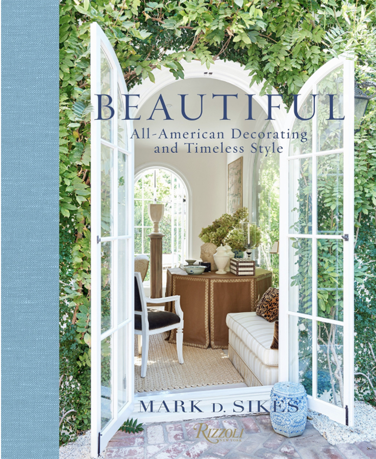 Beautiful: All-American Decorating and Timeless Style | Mark D. Nikes