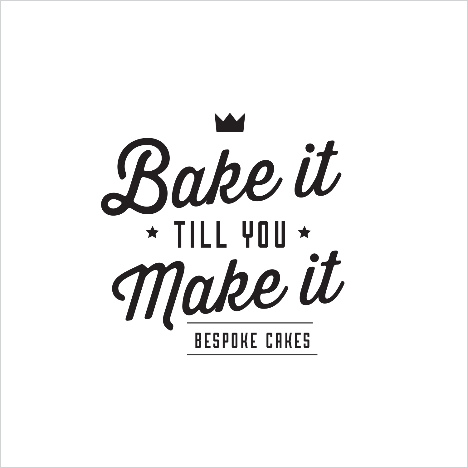 Bake it till you make it logo