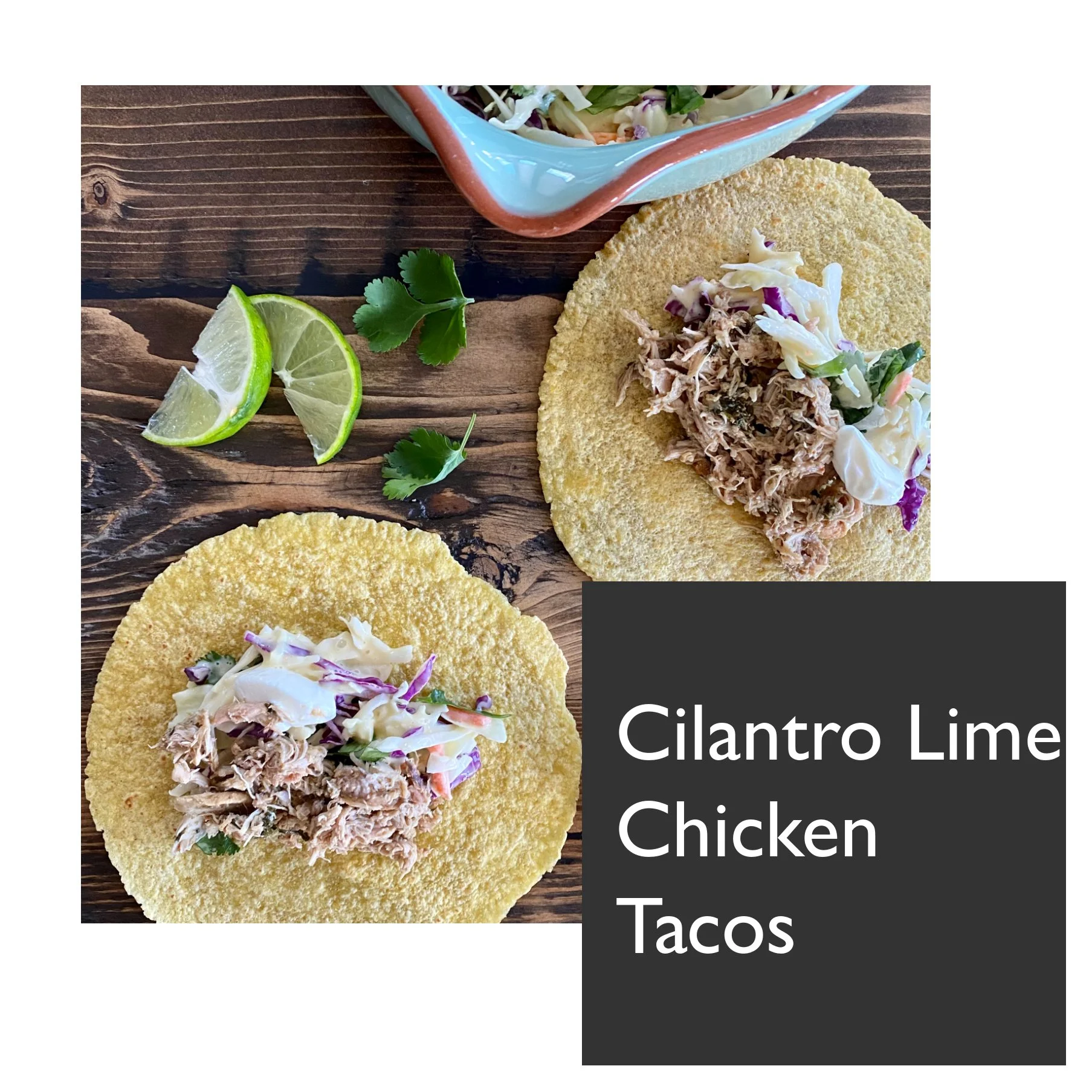 Cilantro Lime Chicken Tacos