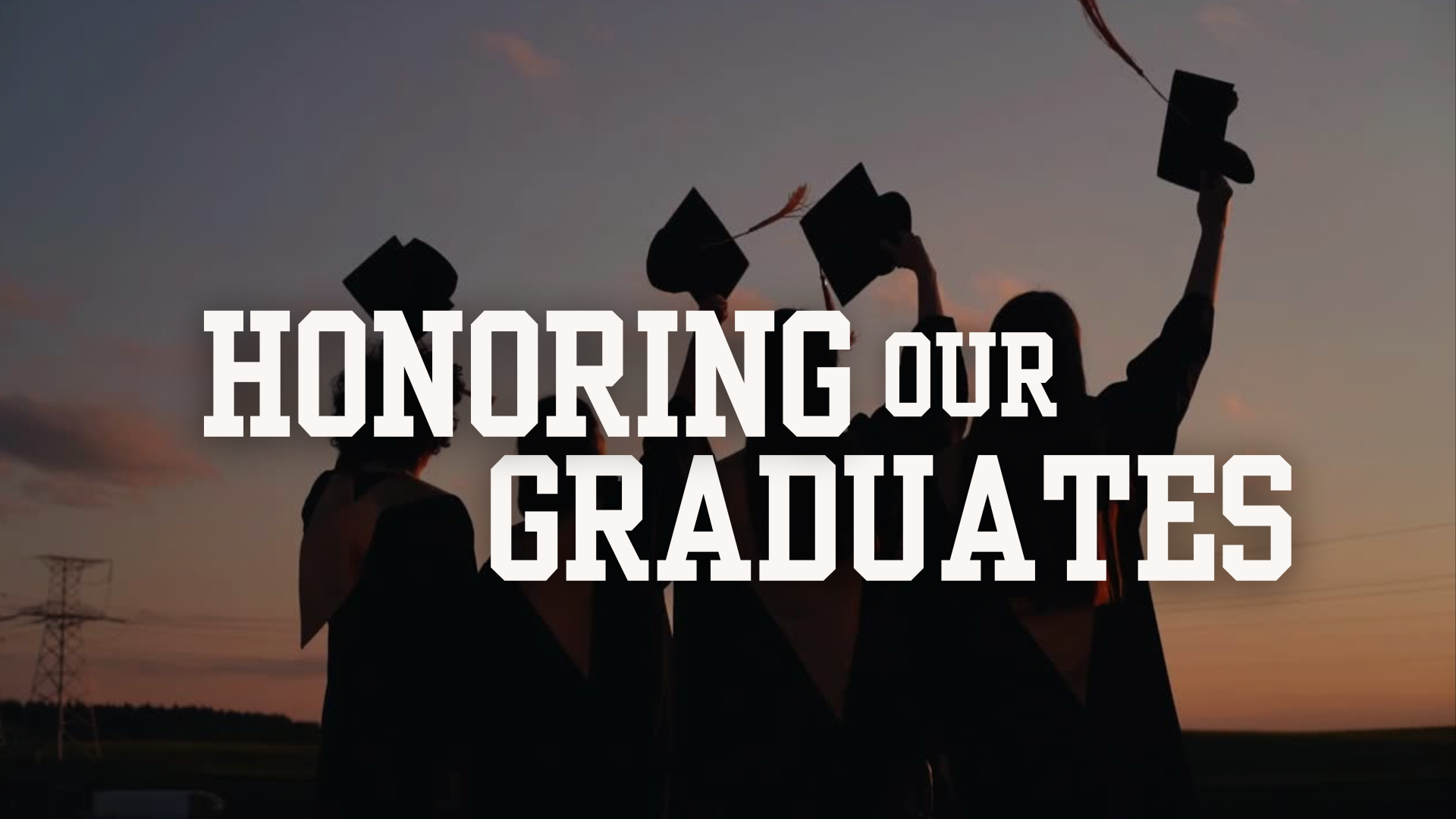 Honoring our Graduates