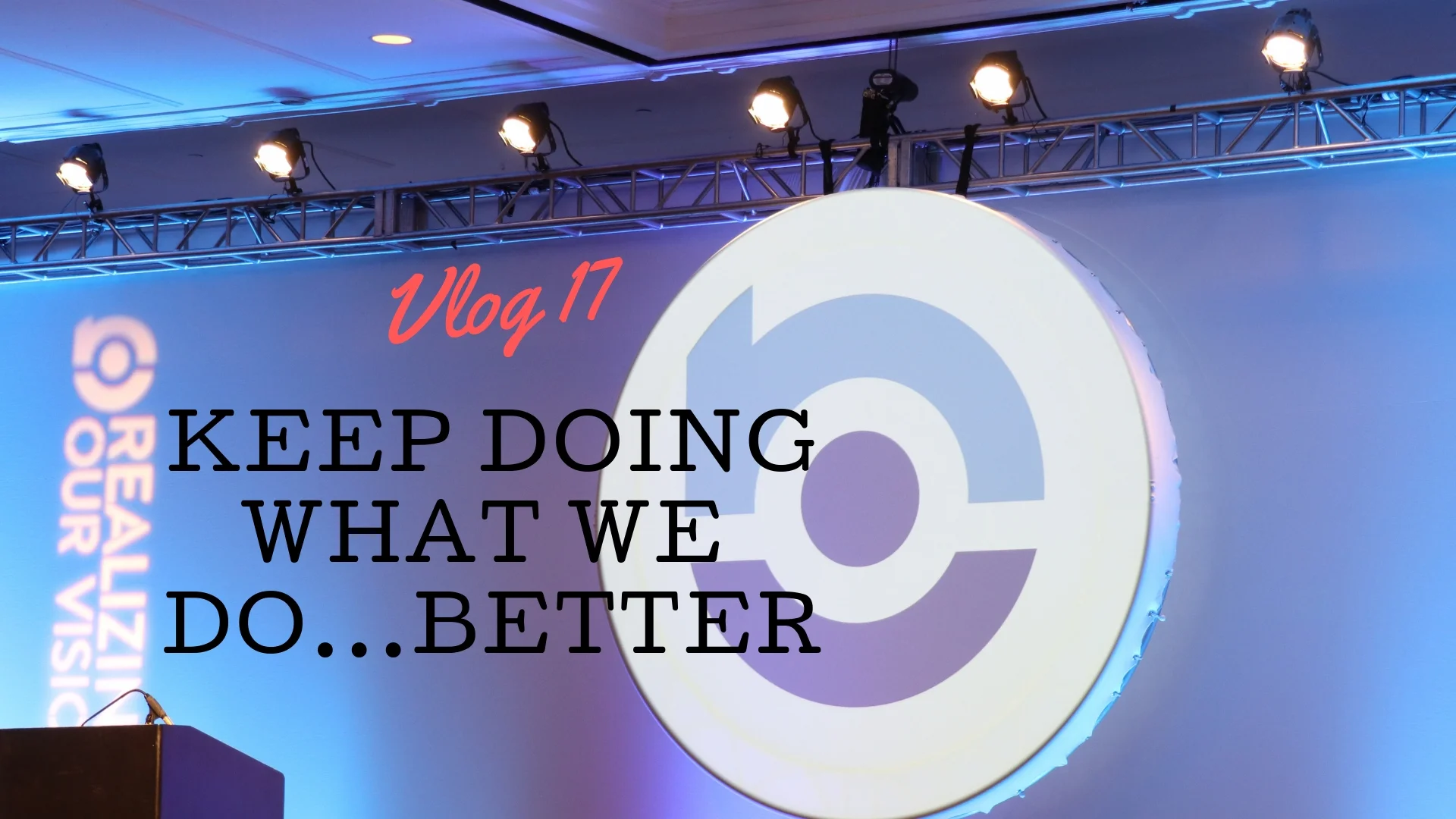 Keep Doing What We Do....Better