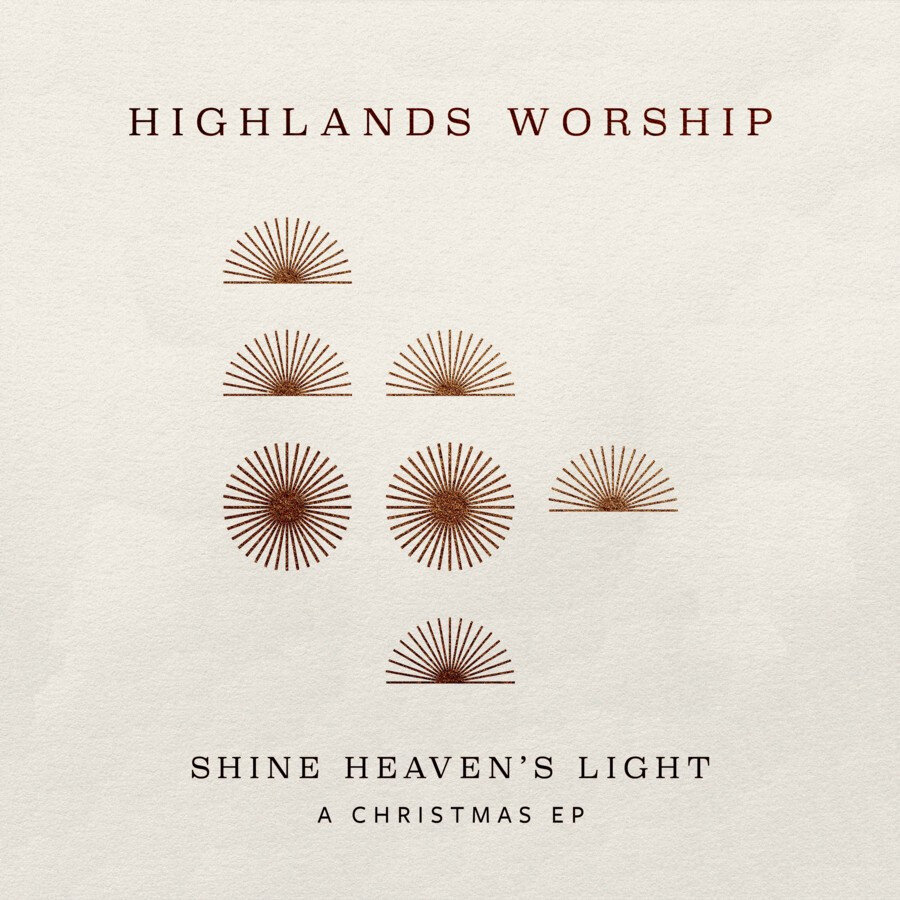 Highlands Worship - Shine Heaven's Light