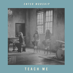 Enter Worship - Teach Me