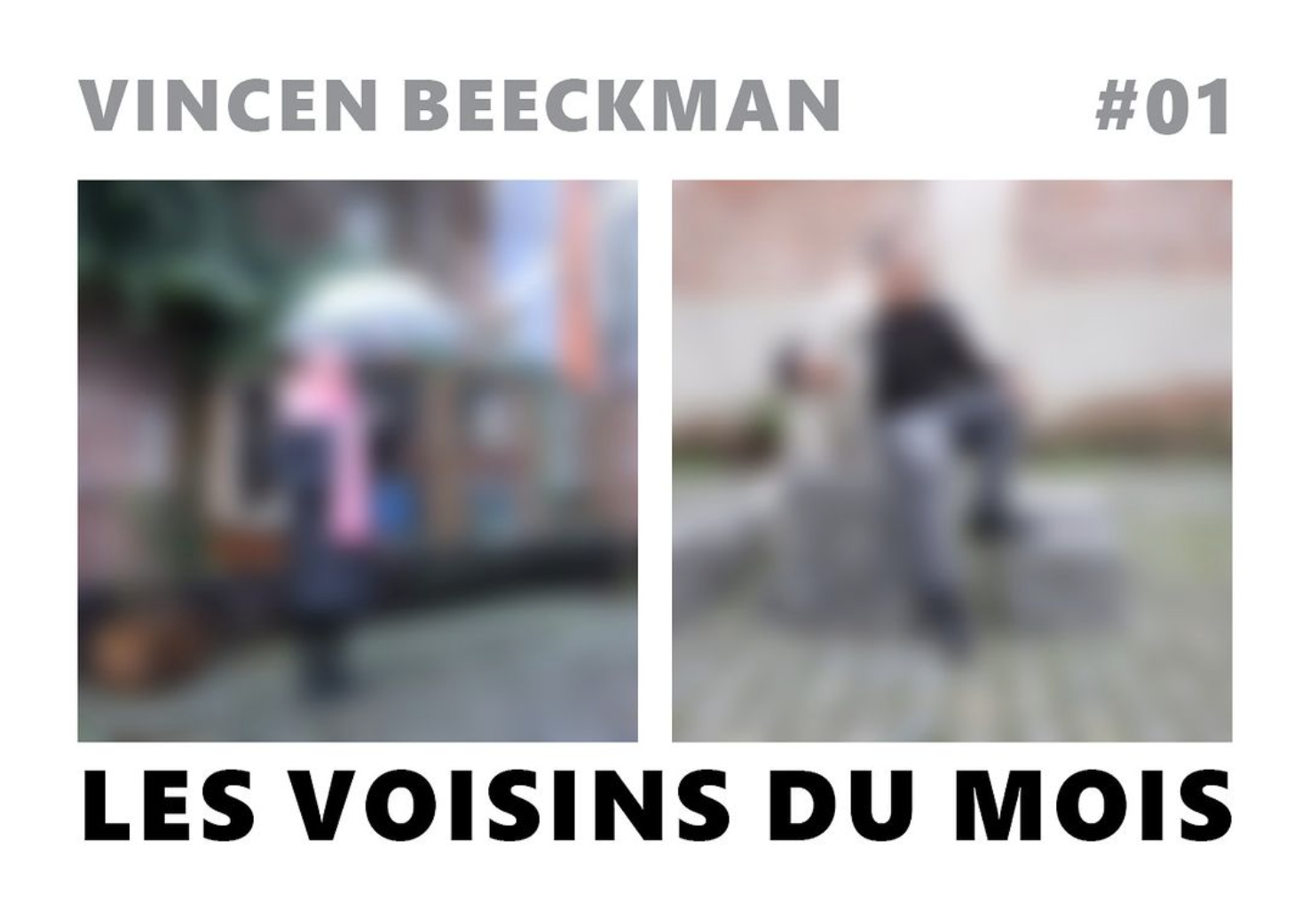 Opening / "Les voisins du mois" Vincen Beeckman