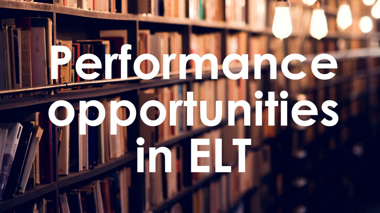 Performance opportunities in the English language classroom