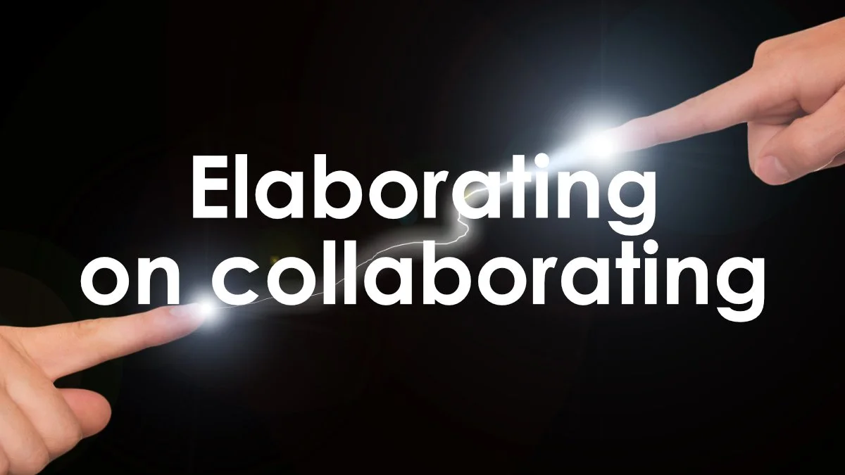 Elaborating on collaborating
