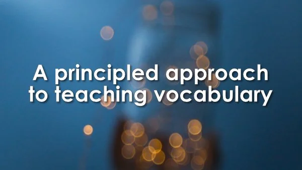 A principled approach to teaching vocabulary 