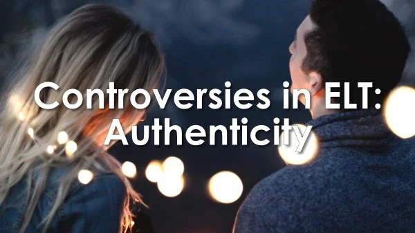 Controversies in ELT: Authenticity