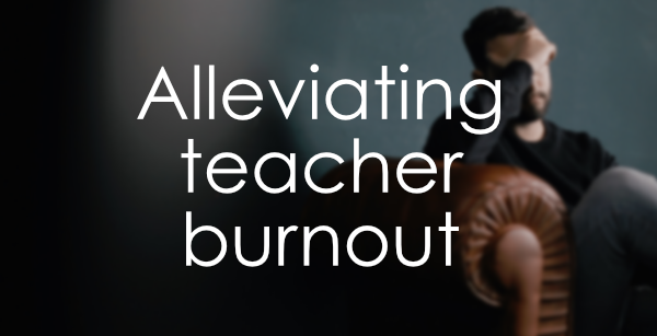 (Young) Teacher Burnout: three small steps to help alleviate the pressure