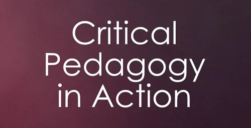 Critical Pedagogy in Action
