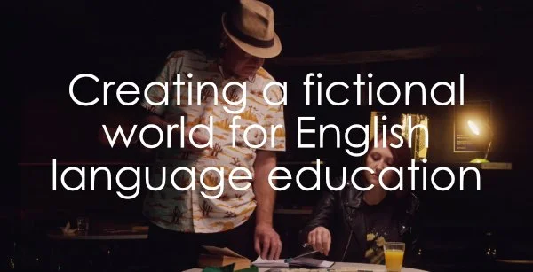 Creating a fictional world for English language education