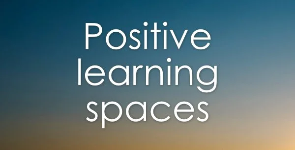 Positive learning spaces