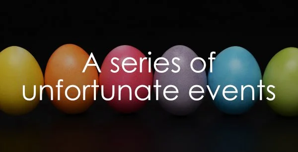 A series of unfortunate events