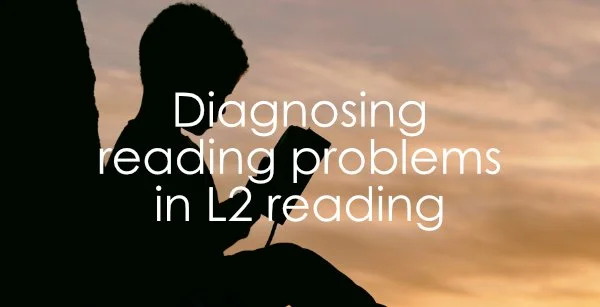 Diagnosing reading problems in L2 reading 