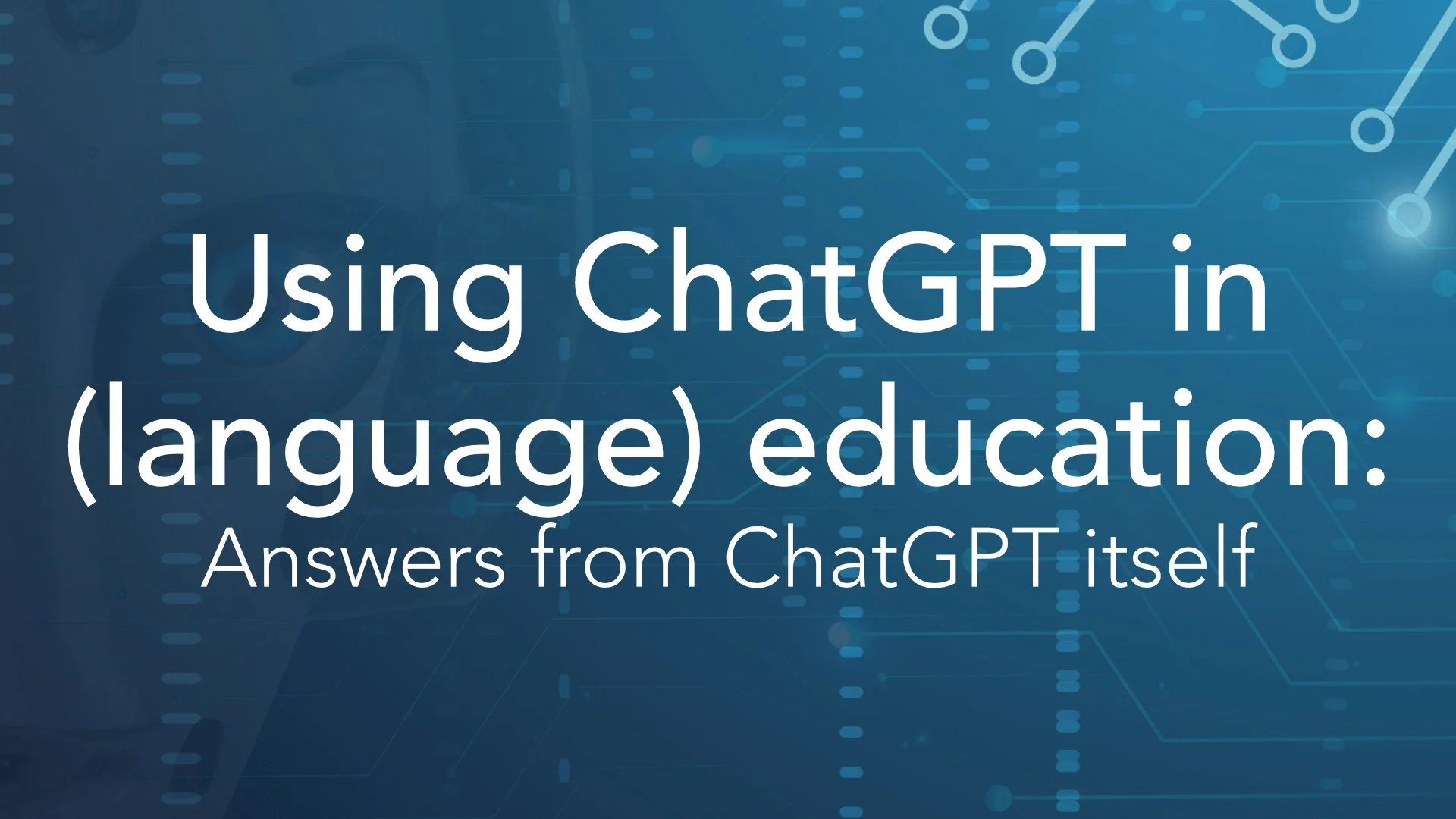 Using ChatGPT in (language) education: Answers from ChatGPT itself