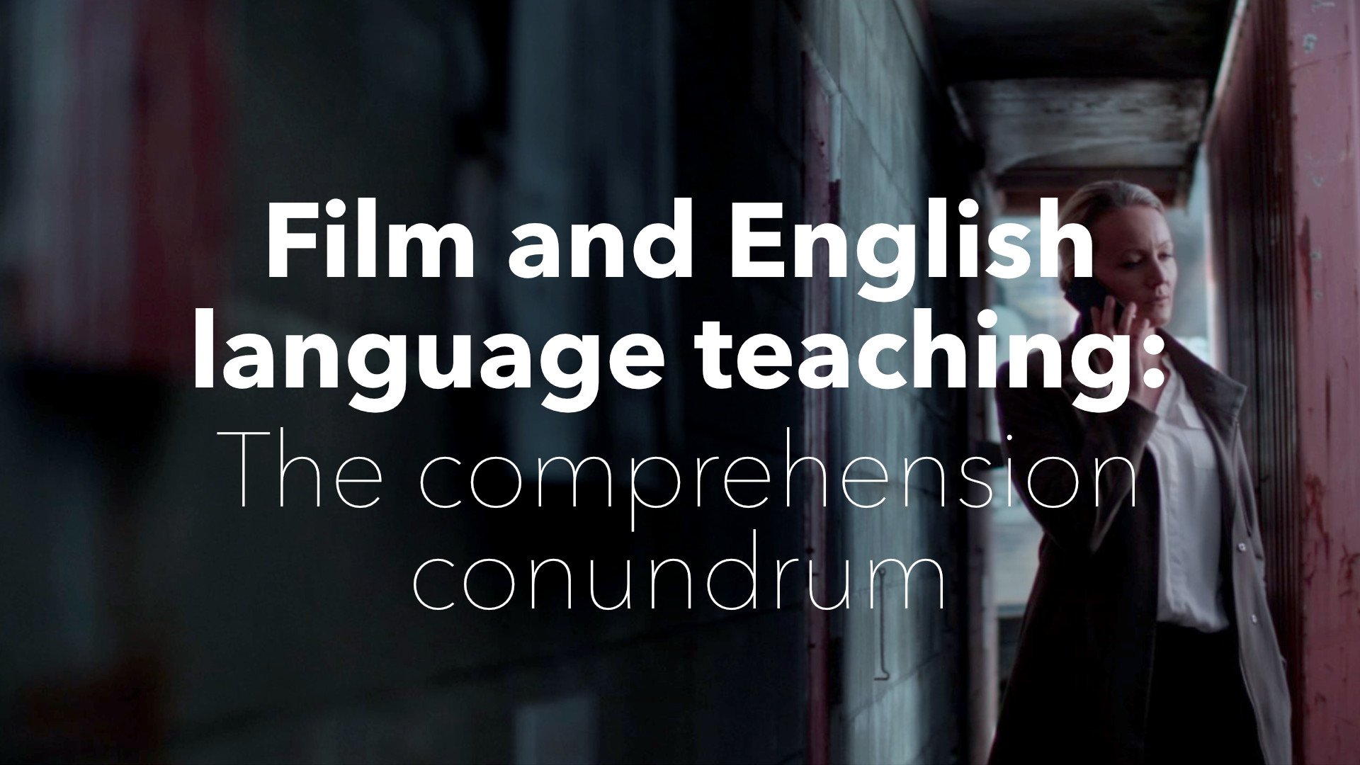 Film and English language teaching: The comprehension conundrum
