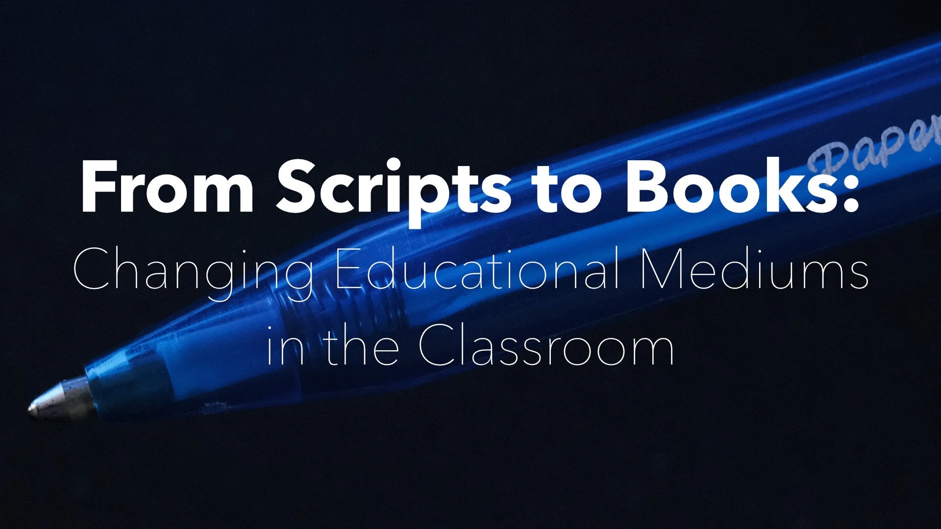 From Scripts to Books: Changing Educational Mediums in the Classroom 