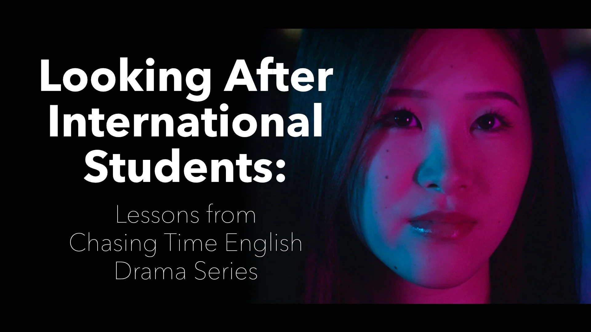 Looking After International Students: Lessons from Chasing Time English Drama Series