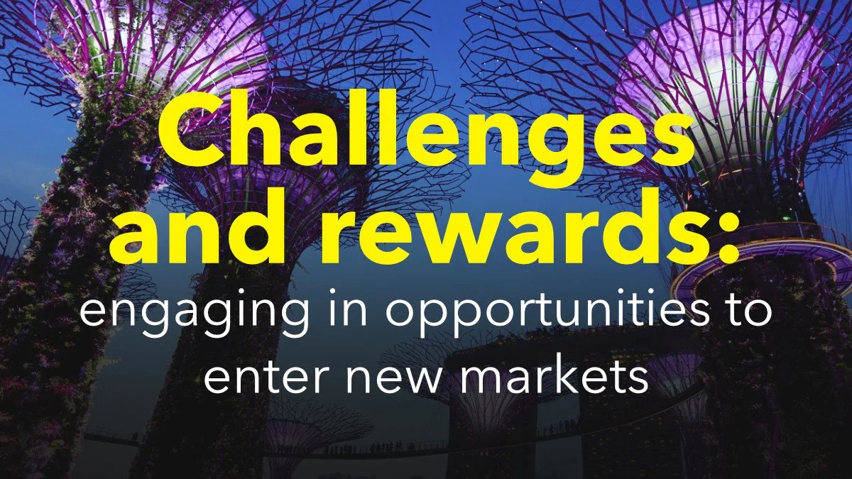 Challenges and rewards: engaging in opportunities to enter new markets through in-country visits