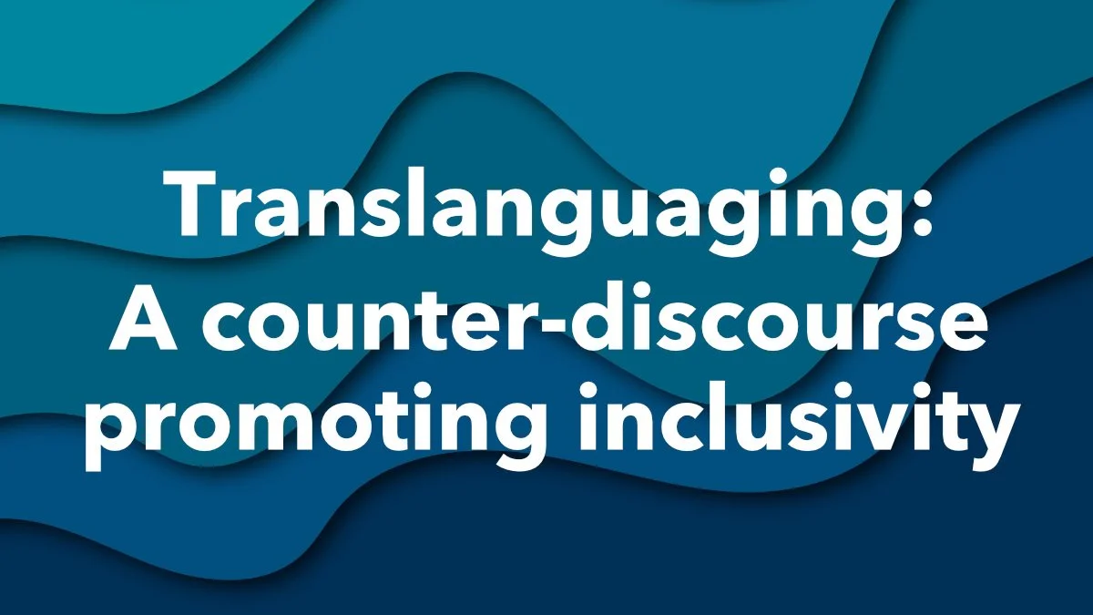 Translanguaging: A counter-discourse promoting inclusivity 