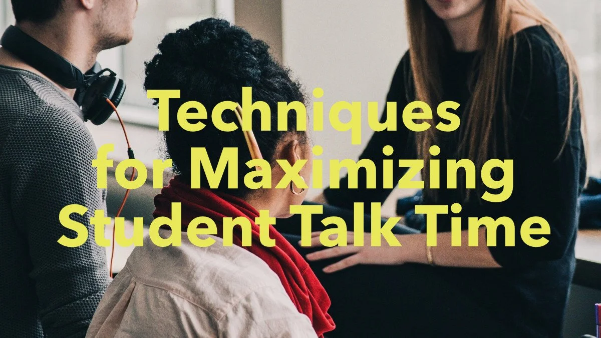 Techniques for Maximising Student Talk Time