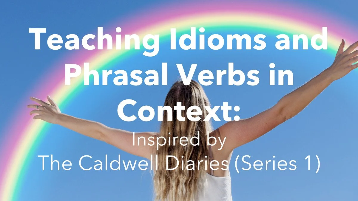 Teaching Idioms and Phrasal Verbs in Context, Inspired by The Caldwell Diaries (Series 1)
