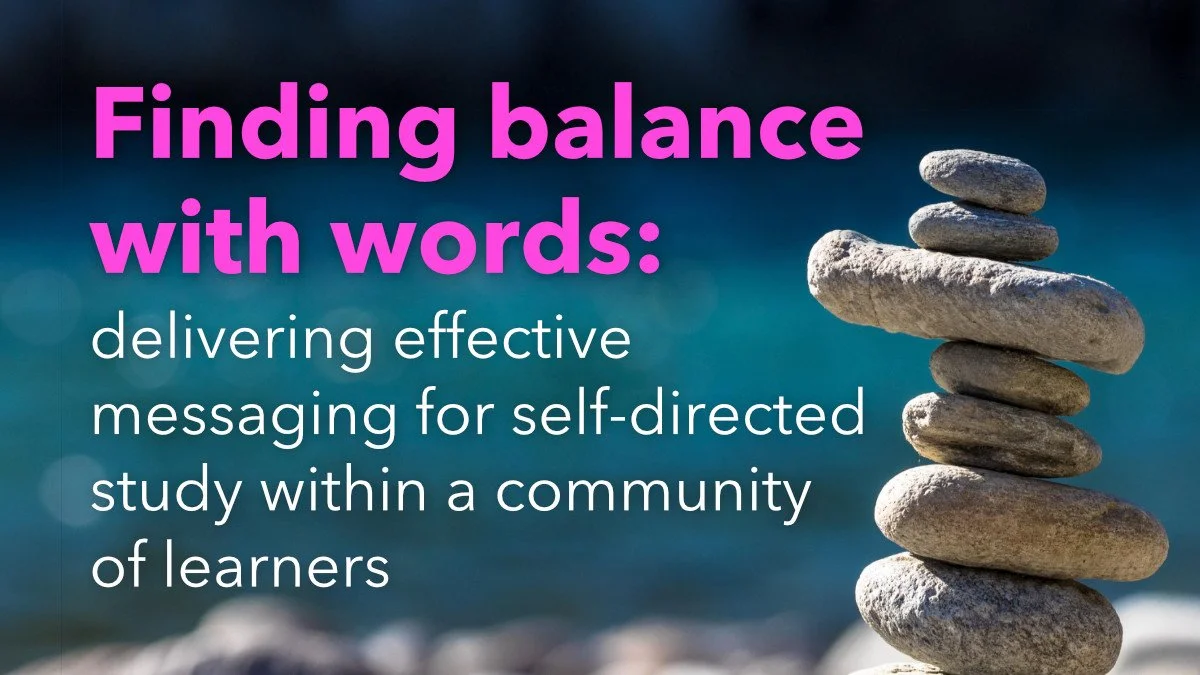 Finding balance with words: delivering effective messaging for self-directed study within a community of learners