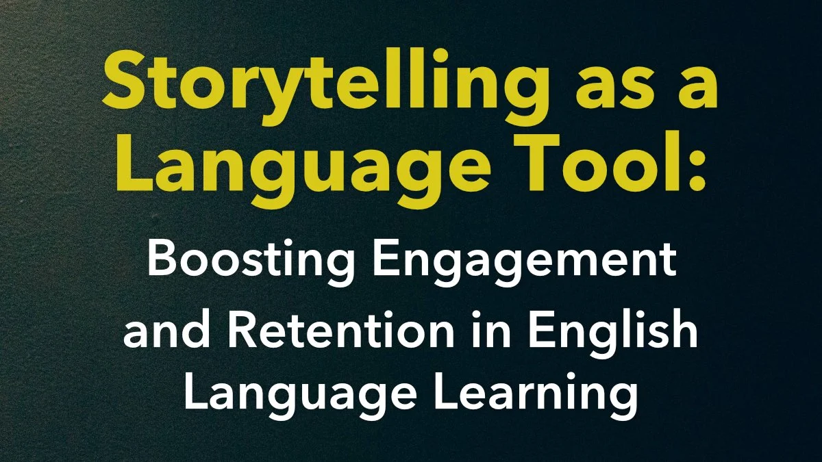 Storytelling as a Language Tool: Boosting Engagement and Retention in English Learning