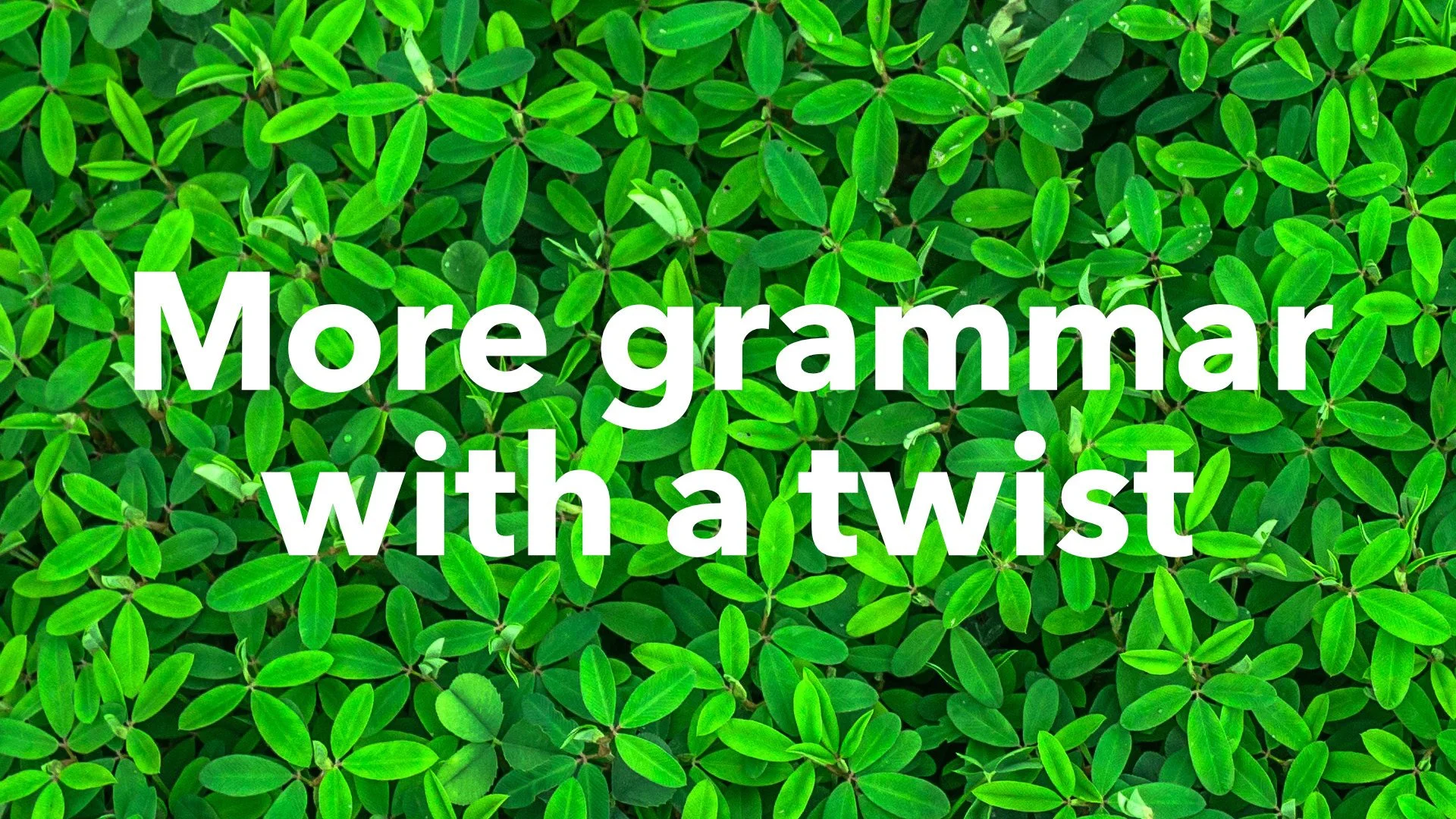 More grammar with a twist