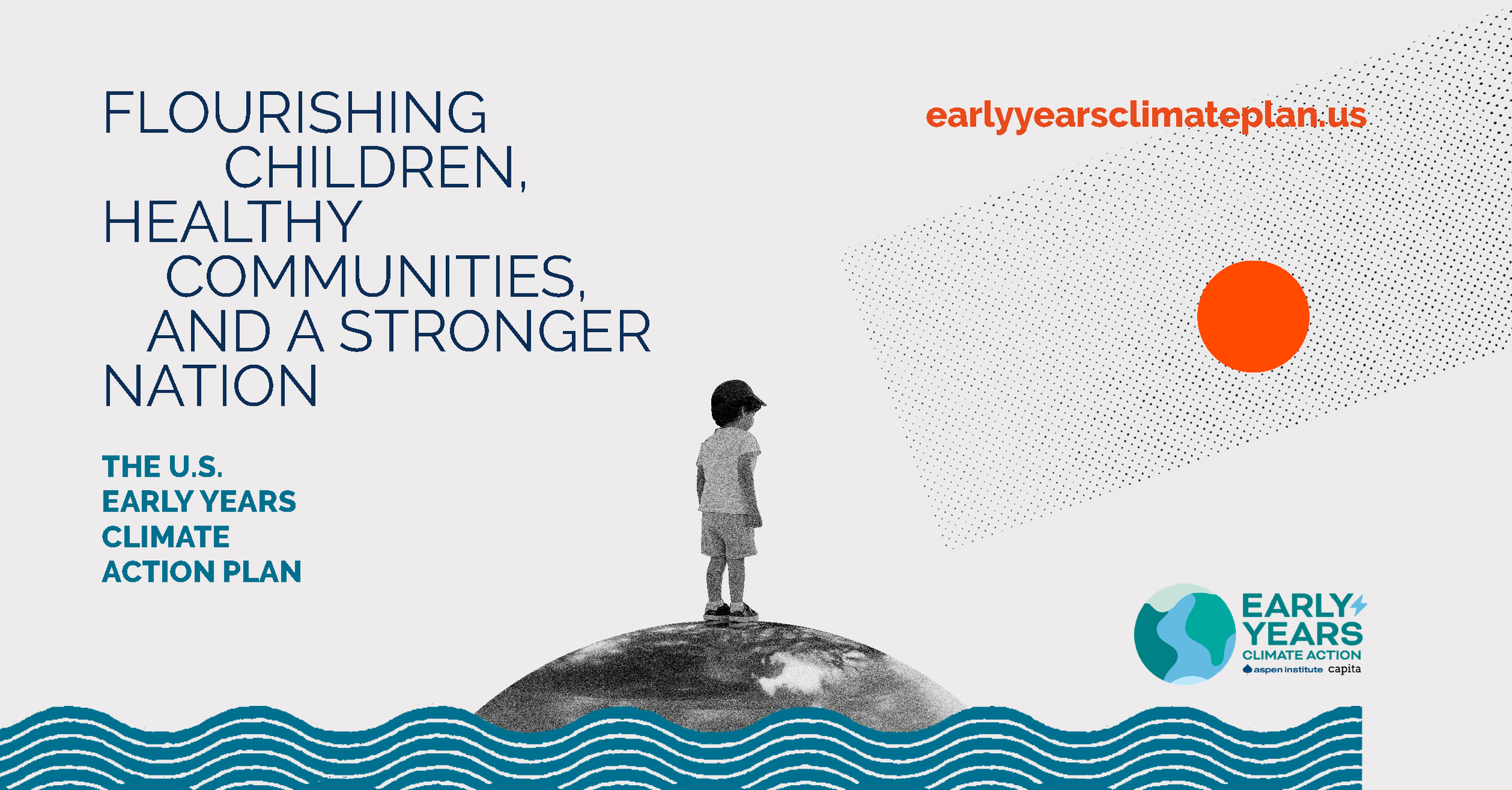 Flourishing Children, Healthy Communities and a Stronger Nation, the U.S. Early Years Climate Action Plan