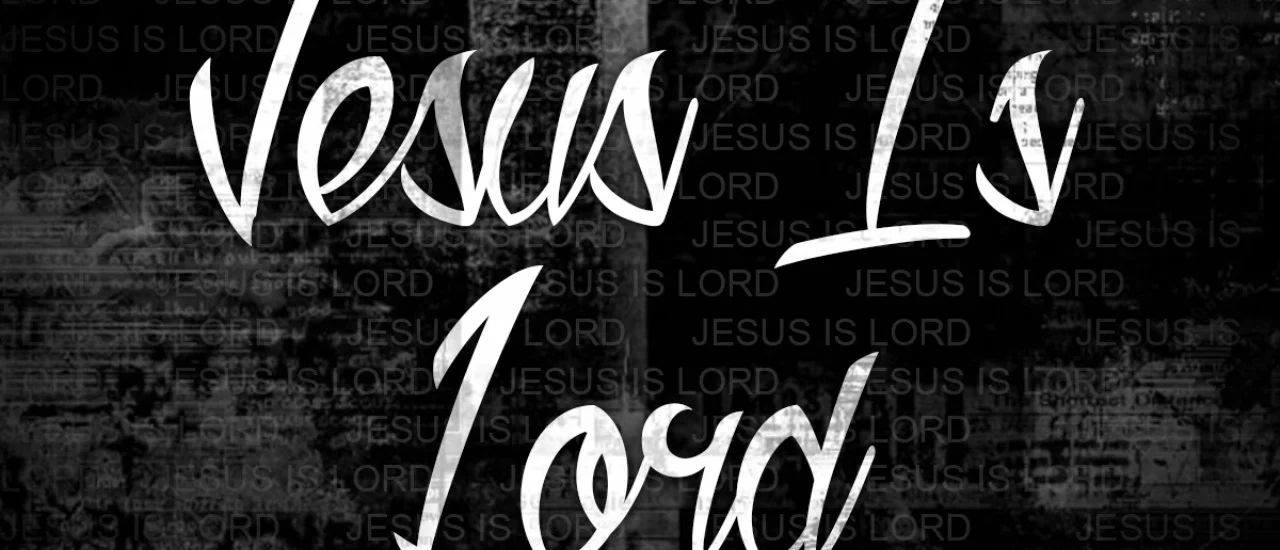 Jesus is Lord