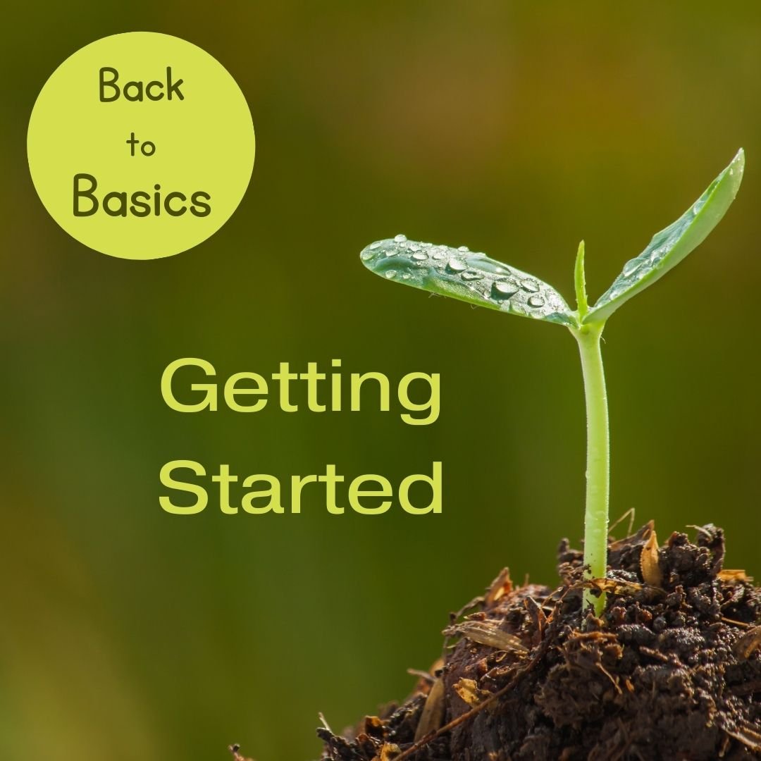 Back to Basics:  Getting Started (or Re-Started)