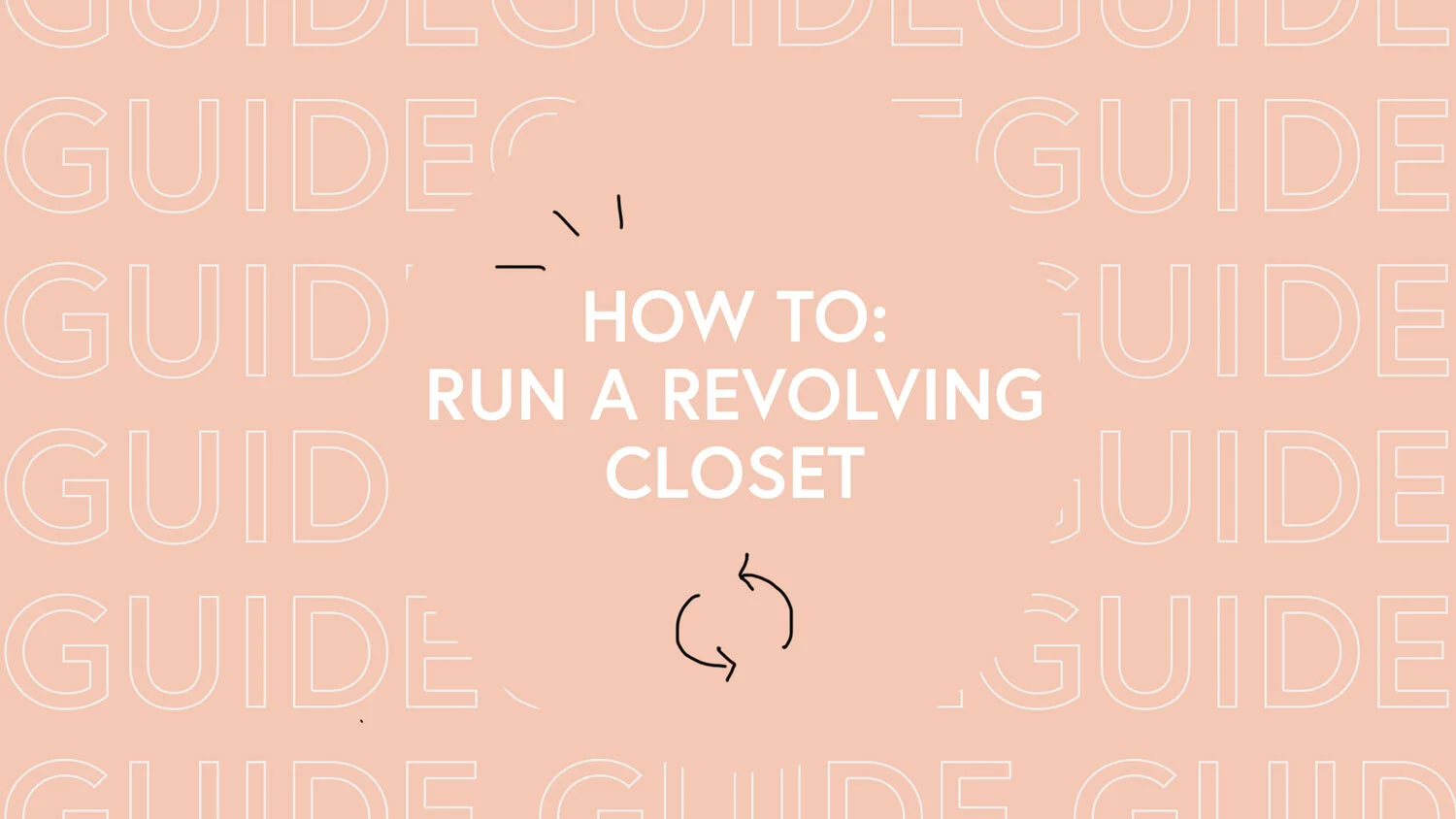 HOW TO RUN A REVOLVING CLOSET